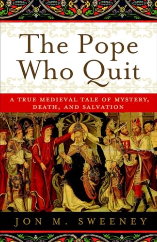 Beispielbild fr The Pope Who Quit : A True Medieval Tale of Mystery, Death, and Salvation zum Verkauf von Better World Books