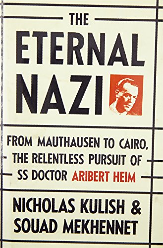 Imagen de archivo de The Eternal Nazi : From Mauthausen to Cairo, the Relentless Pursuit of SS Doctor Aribert Heim a la venta por Better World Books