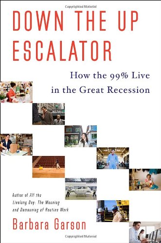 Beispielbild fr Down the Up Escalator: How the 99 Percent Live in the Great Recession zum Verkauf von SecondSale