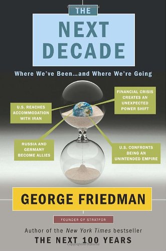 The Next Decade: Where We've Been . . . and Where We're Going: What the World Will Look Like