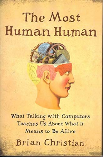 9780385533065: The Most Human Human: What Talking with Computers Teaches Us About What It Means to Be Alive