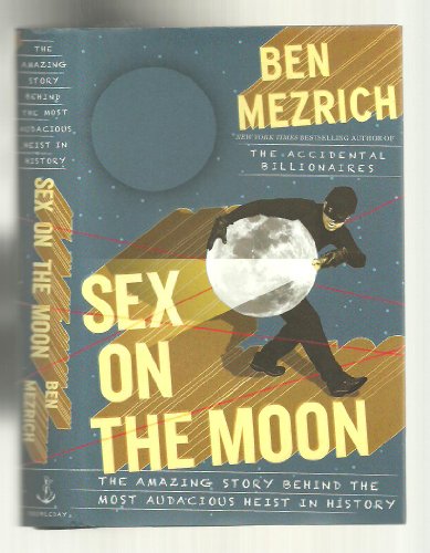 Beispielbild fr Sex on the Moon: The Amazing Story Behind the Most Audacious Heist in History zum Verkauf von Wonder Book