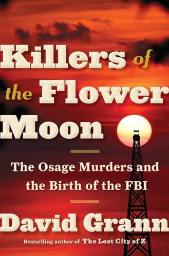 Beispielbild fr Killers of the Flower Moon: The Osage Murders and the Birth of the FBI zum Verkauf von BooksRun