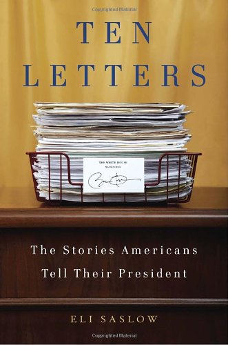 Beispielbild fr Ten Letters : The Stories Americans Tell Their President zum Verkauf von Better World Books