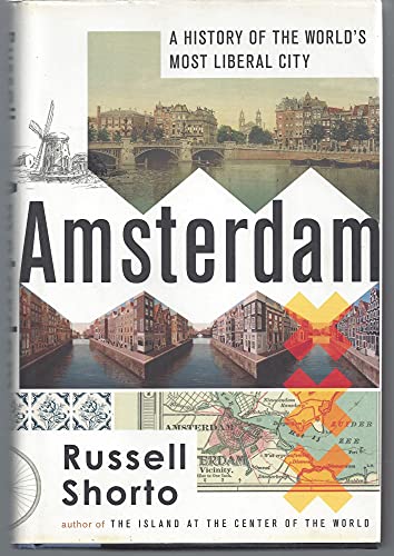 Amsterdam: A History of the World's Most Liberal City (9780385534574) by Shorto, Russell