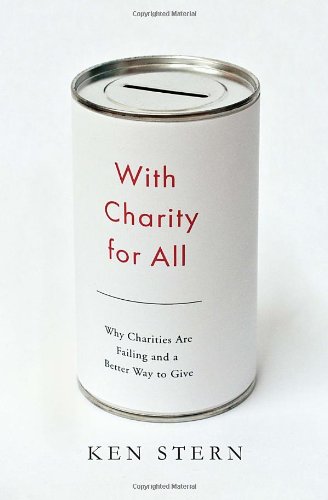9780385534710: With Charity for All: Why Charities Are Failing and a Better Way to Give