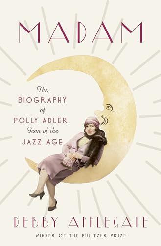 9780385534758: Madam: The Biography of Polly Adler, Icon of the Jazz Age