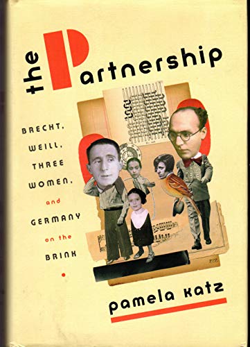 9780385534918: The Partnership: Brecht, Weill, Three Women, and Germany on the Brink