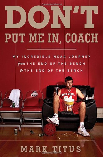 Stock image for Don't Put Me In, Coach: My Incredible NCAA Journey from the End of the Bench to the End of the Bench for sale by Open Books