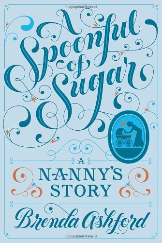 Imagen de archivo de A Spoonful of Sugar : A Nanny's Story a la venta por Better World Books