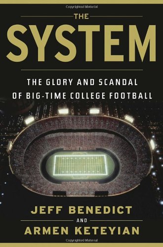 Stock image for The System: The Glory and Scandal of Big-Time College Football for sale by SecondSale