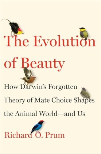 Stock image for The Evolution of Beauty: How Darwin's Forgotten Theory of Mate Choice Shapes the Animal World - and Us for sale by SecondSale