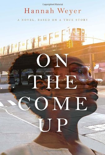 Stock image for On the Come Up: A Novel, Based on a True Story for sale by Half Price Books Inc.