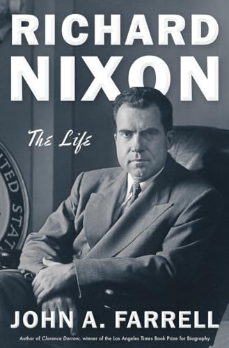 Richard Nixon: The Life - Farrell, John A.