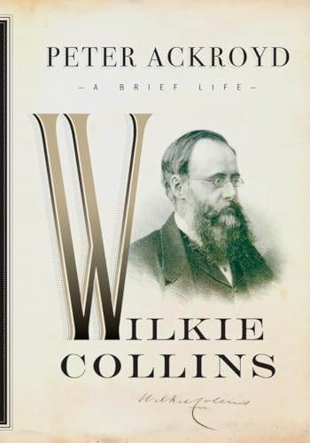 9780385537391: Wilkie Collins: A Brief Life (Ackroyd's Brief Lives)