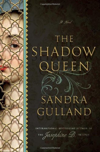 The Shadow Queen: A Novel (9780385537520) by Gulland, Sandra
