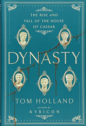 9780385537841: Dynasty: The Rise and Fall of the House of Caesar