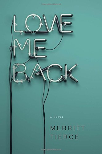 Stock image for Love Me Back: A Novel for sale by SecondSale