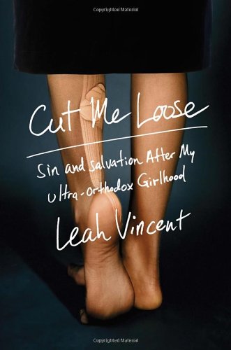 Beispielbild fr Cut Me Loose: Sin and Salvation After My Ultra-Orthodox Girlhood zum Verkauf von SecondSale