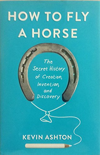 Beispielbild fr How to Fly a Horse : The Secret History of Creation, Invention, and Discovery zum Verkauf von Better World Books: West