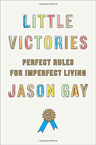 Beispielbild fr Little Victories: Perfect Rules for Imperfect Living zum Verkauf von SecondSale