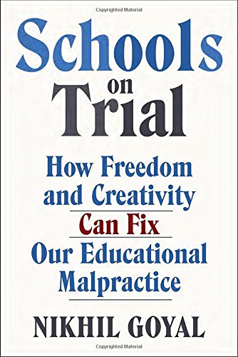 Imagen de archivo de Schools on Trial : How Freedom and Creativity Can Fix Our Educational Malpractice a la venta por Better World Books