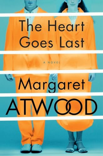 9780385540353: The Heart Goes Last: Margaret Atwood