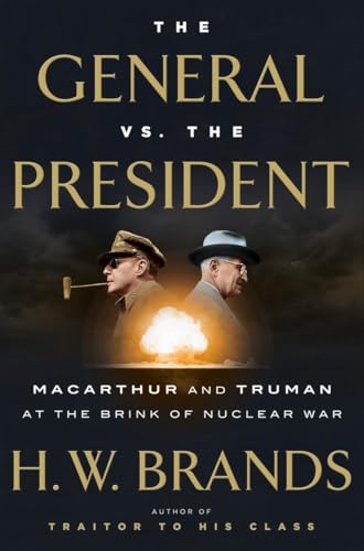 Stock image for The General vs. the President: MacArthur and Truman at the Brink of Nuclear War for sale by Orphans Treasure Box