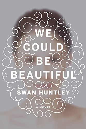 Stock image for We Could Be Beautiful: A Novel for sale by SecondSale