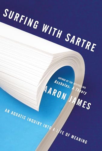 Beispielbild fr Surfing with Sartre: An Aquatic Inquiry into a Life of Meaning zum Verkauf von Powell's Bookstores Chicago, ABAA