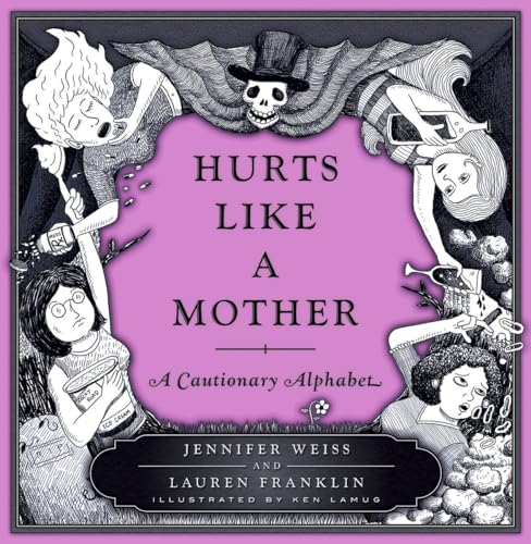 Stock image for Hurts Like a Mother : A Cautionary Alphabet for sale by Better World Books