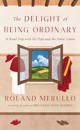 Stock image for The Delight of Being Ordinary: A Road Trip with the Pope and the Dalai Lama for sale by ZBK Books