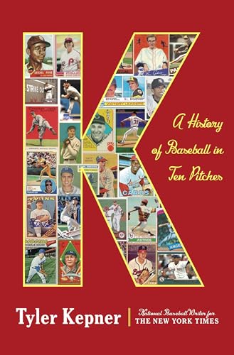 Stock image for K: A History of Baseball in Ten Pitches for sale by Better World Books
