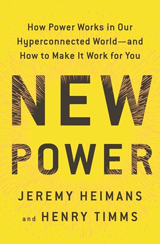 9780385541114: New Power: How Power Works in Our Hyperconnected World--and How to Make It Work for You