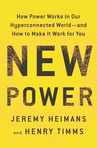 Stock image for New Power: How Power Works in Our Hyperconnected World--and How to Make It Work for You for sale by SecondSale