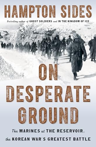 Stock image for On Desperate Ground: The Marines at the Reservoir, the Korean War's Greatest Battle for sale by ThriftBooks-Dallas