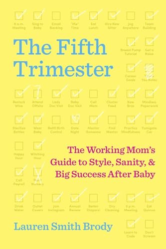 Beispielbild fr The Fifth Trimester : The Working Mom's Guide to Style, Sanity, and Big Success after Baby zum Verkauf von Better World Books