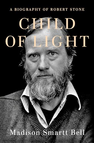 Stock image for Child of Light: A Biography of Robert Stone for sale by Magers and Quinn Booksellers
