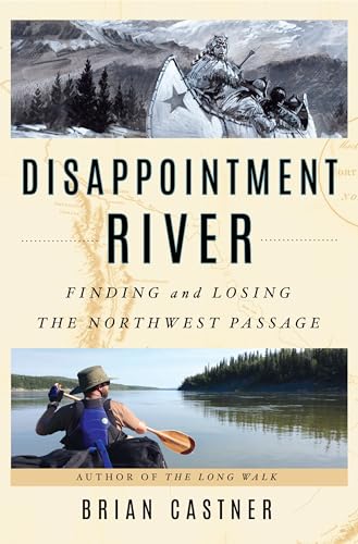 Beispielbild fr Disappointment River : Finding and Losing the Northwest Passage zum Verkauf von Better World Books