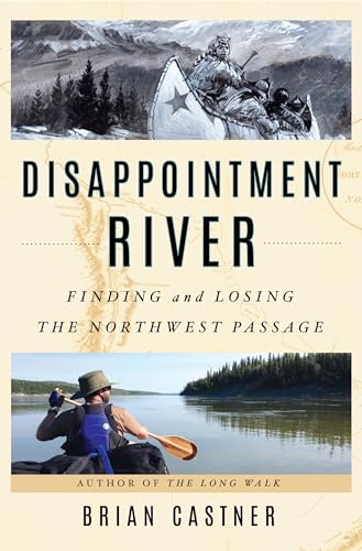 Imagen de archivo de Disappointment River : Finding and Losing the Northwest Passage a la venta por Better World Books