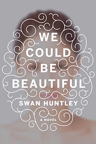 Stock image for We Could Be Beautiful: A Novel for sale by Bayside Books