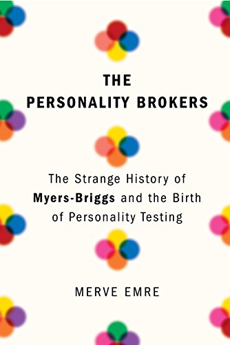 Imagen de archivo de The Personality Brokers: The Strange History of Myers-Briggs and the Birth of Personality Testing a la venta por SecondSale