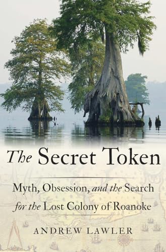 Immagine stock per The Secret Token: Myth, Obsession, and the Search for the Lost Colony of Roanoke