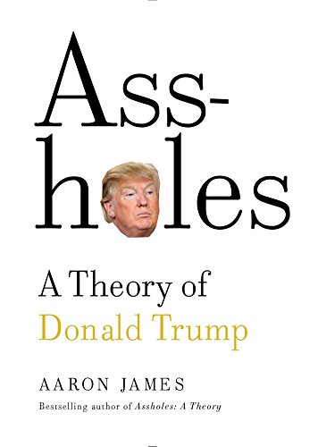 Beispielbild fr Assholes : A Theory of Donald Trump zum Verkauf von Better World Books