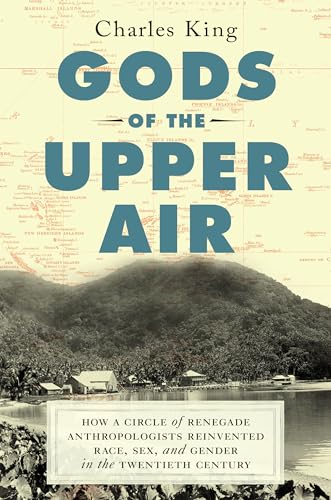 Beispielbild fr Gods of the Upper Air : How a Circle of Renegade Anthropologists Reinvented Race, Sex, and Gender in the Twentieth Century zum Verkauf von Better World Books