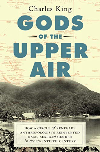 9780385542197: Gods of the Upper Air: How a Circle of Renegade Anthropologists Reinvented Race, Sex, and Gender in the Twentieth Century