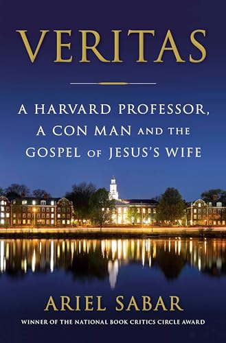 Beispielbild fr Veritas: A Harvard Professor, a Con Man and the Gospel of Jesus's Wife zum Verkauf von PlumCircle