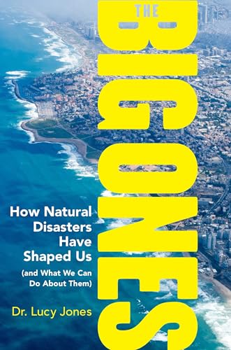 Imagen de archivo de The Big Ones: How Natural Disasters Have Shaped Us (and What We Can Do About Them) a la venta por SecondSale