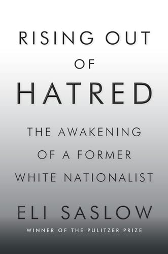 Beispielbild fr Rising Out of Hatred : The Awakening of a Former White Nationalist zum Verkauf von Better World Books