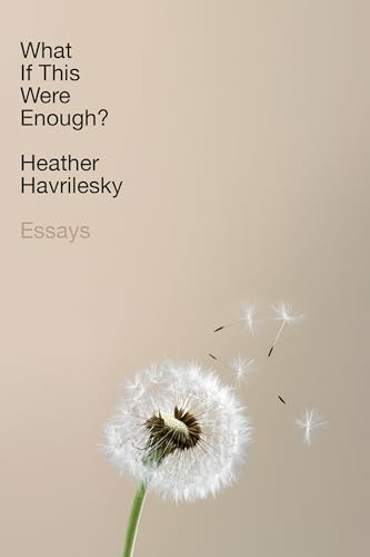 

What If This Were Enough: Essays